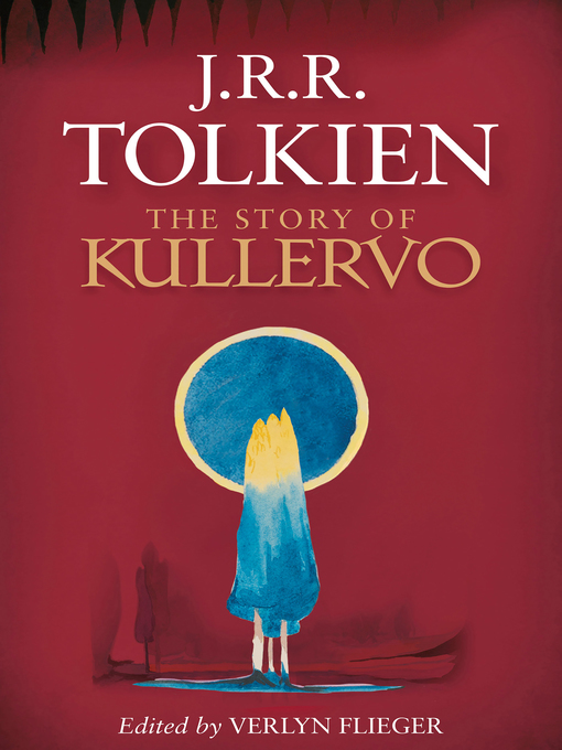 Title details for The Story of Kullervo by J.R.R. Tolkien - Available